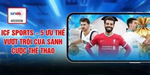 ICF Sports – 5 Ưu Thế Vượt Trội Của Sảnh Cược Thể Thao