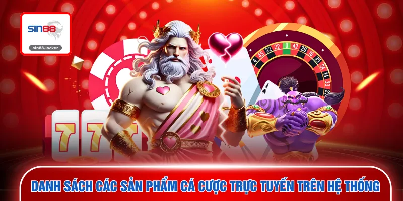 Danh sách các sản phẩm cá cược trực tuyến trên hệ thống