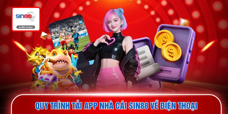Quy trình tải app nhà cái SIN88 về điện thoại