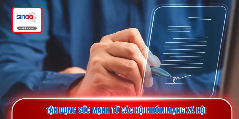 Tận dụng sức mạnh từ các hội nhóm mạng xã hội 